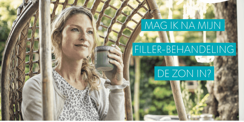 blog - Mag ik na mijn filler-behandeling de zon in