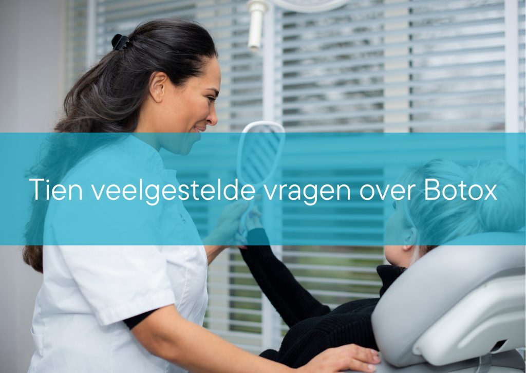 Tien veelgestelde vragen over Botox